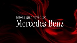Sự kiện “Không gian tuyệt tác Mercedes-Benz” quy tụ những mẫu xe sang trọng và xa xỉ nhất của Mercedes-Benz tại Việt Nam